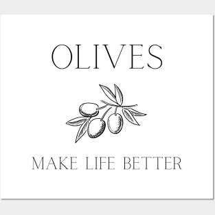 Olives Make Life Better - Olive Lover Posters and Art